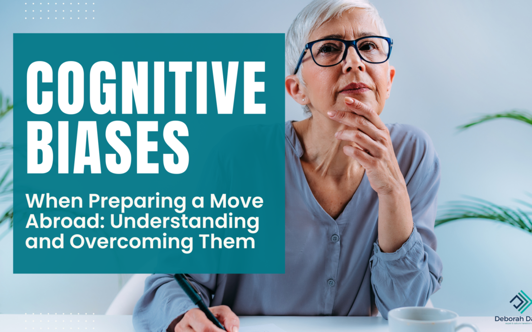 Cognitive Biases When Preparing a Move Abroad: Understanding and Overcoming Them
