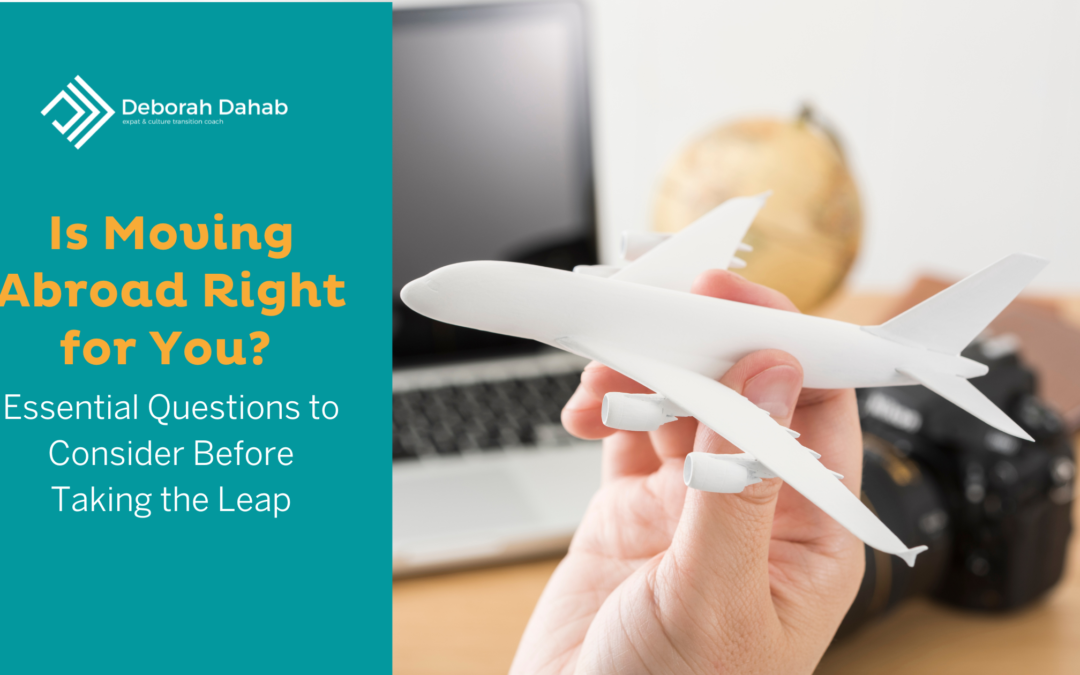 Is Moving Abroad Right for You?: Essential Questions to Consider Before Taking the Leap