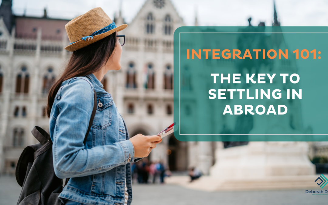 Integration 101: The Key to Settling In Abroad