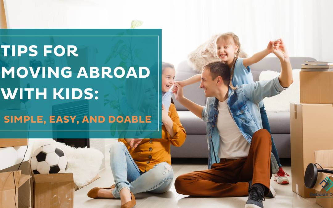 Tips for Moving Abroad with Kids: Simple, Easy, and Doable