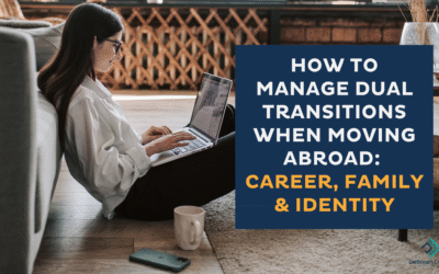 How to Manage Dual Transitions When Moving Abroad: Career, Family & Identity